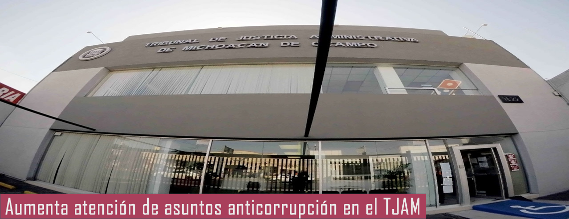 Aumenta atención de asuntos anticorrupción en el TJAM